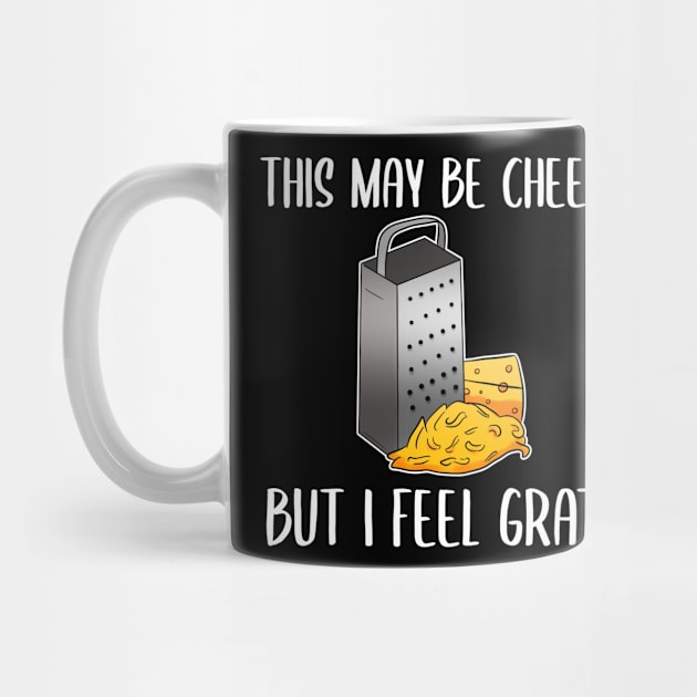 This may be cheesy but I feel grate cheese lover by Crazy Shirts